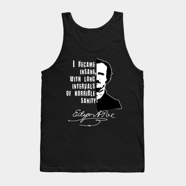 EDGAR ALLAN POE QUOTE I BECAME INSANE Tank Top by Scarebaby